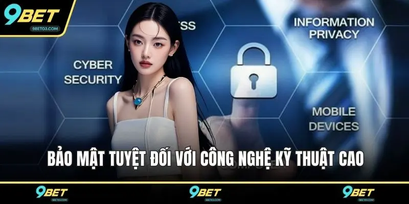 Bảo mật tuyệt đối với công nghệ kỹ thuật cao