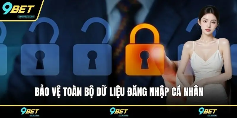 Bảo vệ toàn bộ dữ liệu đăng nhập cá nhân