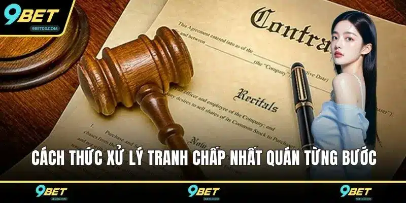 Cách thức xử lý tranh chấp nhất quán từng bước