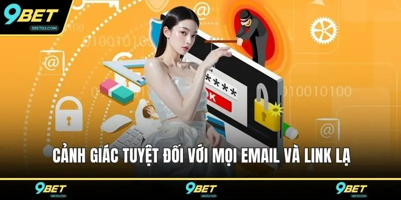 Cảnh giác tuyệt đối với mọi email và link lạ