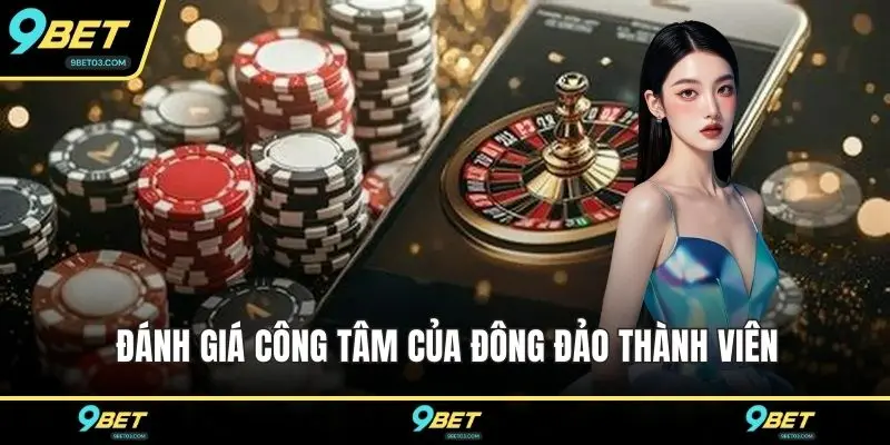 Đánh giá công tâm của đông đảo thành viên