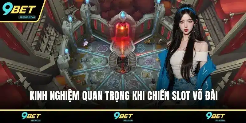Kinh nghiệm quan trọng khi chiến slot võ đài