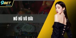 Nổ Hũ Võ Đài – Sân Chơi Đỉnh Cao Tại 9BET Với Quà Lớn