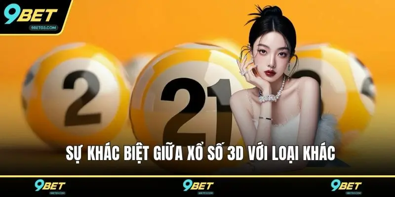 Sự khác biệt giữa xổ số 3D với loại khác