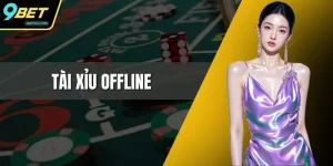 Tài Xỉu Offline - Hướng Dẫn Chi Tiết Từ Chuyên Gia 9BET