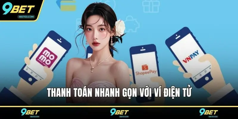Thanh toán nhanh gọn với ví điện tử