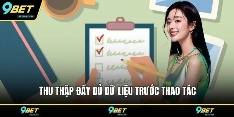 Thu thập đầy đủ dữ liệu trước thao tác