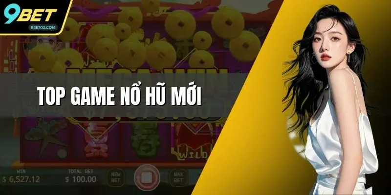 Top Game Nổ Hũ Mới – Khám Phá Danh Sách Game Cùng 9BET