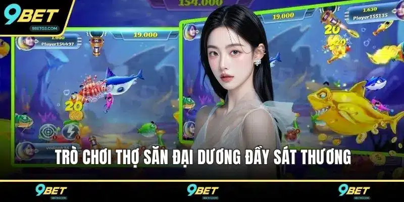 Trò chơi thợ săn đại dương đầy sát thương