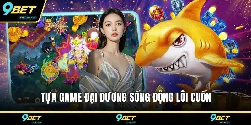 Tựa game đại dương sống động lôi cuốn